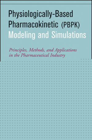 Physiologically-Based Pharmacokinetic (PBPK) Modeling and Simulations: Principles, Methods, and Applications in the Pharmaceutical Industry