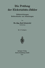 Die Prüfung der Elektrizitäts-Zähler: Meßeinrichtungen Meßmethoden und Schaltungen