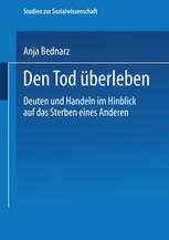 Den Tod überleben: Deuten und Handeln im Hinblick auf das Sterben eines Anderen