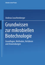 Grundwissen zur mikrobiellen Biotechnologie: Grundlagen, Methoden, Verfahren und Anwendungen
