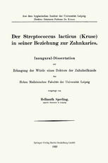 Der Streptococcus lacticus (Kruse) in seiner Beziehung zur Zahnkaries: Inaugural-Dissertation
