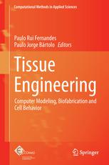 Tissue Engineering: Computer Modeling, Biofabrication and Cell Behavior