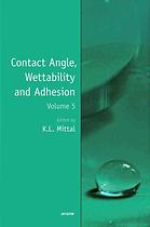 Contact angle, wettability and adhesion. / Volume 5
