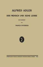 Alfred Adler: Der Mensch und seine Lehre