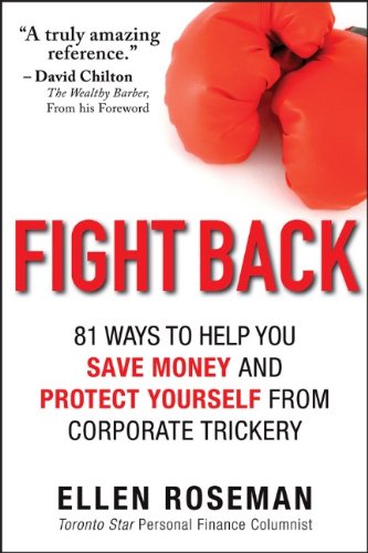 Fight Back: 81 Ways to Help You Save Money and Protect Yourself from Corporate Trickery