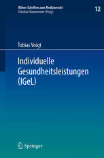 Individuelle Gesundheitsleistungen (IGeL): im Rechtsverhältnis von Arzt und Patient
