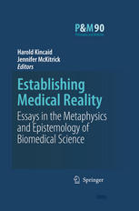 Establishing Medical Reality: Essays In The Metaphysics And Epistemology Of Biomedical Science