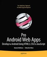 Pro Android Web Apps: Develop for Android Using HTML5, CSS3 & JavaScript