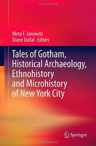 Tales of Gotham, Historical Archaeology, Ethnohistory and Microhistory of New York City