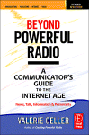 Beyond Powerful Radio. A Communicator's Guide to the Internet Age–News, Talk, Information & Personality for Broadcasting, Podcasting, Internet, Radio