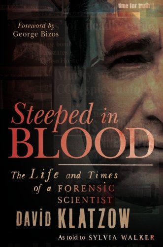 Steeped in Blood: The Life and Times of a Forensic Scientist