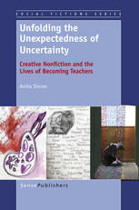 Unfolding the Unexpectedness of Uncertainty: Creative Nonfiction and the Lives of Becoming Teachers