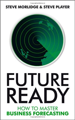 Future Ready: How to Master Business Forecasting