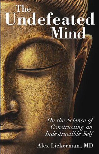 The Undefeated Mind: On the Science of Constructing an Indestructible Self