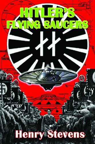 Hitler's Flying Saucers: A Guide to German Flying Discs of the Second World War New Edition