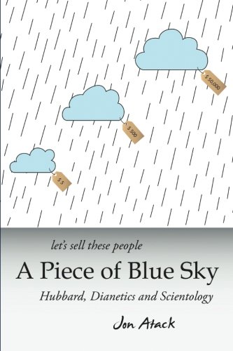 Let's sell these people A Piece of Blue Sky: Hubbard, Dianetics and Scientology