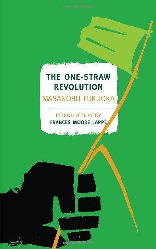 The One-Straw Revolution: An Introduction to Natural Farming