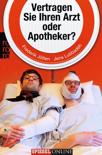Vertragen Sie Ihren Arzt oder Apotheker? Tragikomisches von unserem Körper und denen, die ihn behandeln