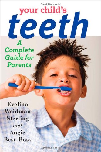 Your Child's Teeth: A Complete Guide for Parents