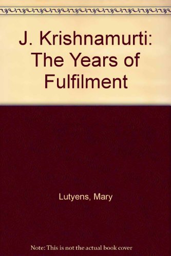 J. Krishnamurti: The Years of Fulfilment