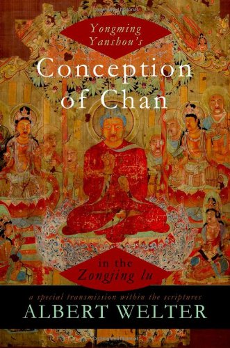 Yongming Yanshou's Conception of Chan in the Zongjing lu: A Special Transmission Within the Scriptures