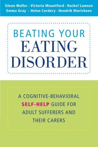Beating Your Eating Disorder: A Cognitive-Behavioral Self-Help Guide for Adult Sufferers and their Carers