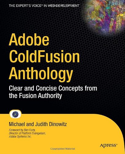Adobe ColdFusion Anthology: Clear and Concise Concepts from the Fusion Authority