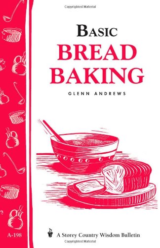 Basic Bread Baking: Storey's Country Wisdom Bulletin A-198