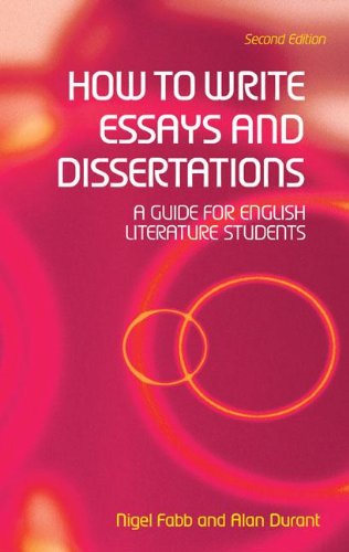 How to Write Essays and Dissertations: A Guide for English Literature Students