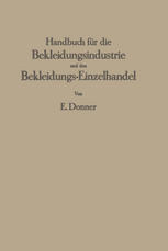 Handbuch für die Bekleidungsindustrie und den Bekleidungs-Einzelhandel: Ein Lehr- und Nachschlagewerk für die gesamte Herren- und Knabenbekleidung