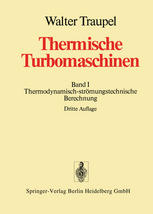 Thermische Turbomaschinen: Erster Band Thermodynamisch-strömungstechnische Berechnung