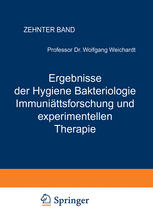 Ergebnisse der Hygiene Bakteriologie Immunitätsforschung und experimentellen Therapie: Fortsetzung des Jahresberichts Über die Ergebnisse der Immunitätsforschung Zehnter Band