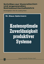 Kostenoptimale Zuverlässigkeit produktiver Systeme: Ein Beitrag zur Planung der Abwehr von Störungen des Betriebsprozesses