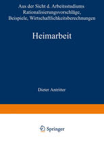Heimarbeit: Aus der Sicht des Arbeitsstudiums Rationalisierungsvorschläge Beispiele Wirtschaftlichkeitsberechnungen