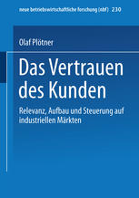 Das Vertrauen des Kunden: Relevanz, Aufbau und Steuerung auf industriellen Märkten