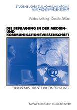 Die Befragung in der Medien- und Kommunikationswissenschaft: Eine praxisorientierte Einführung