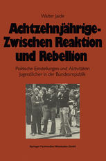 Achtzehnjährige — zwischen Reaktion und Rebellion: Politische Einstellungen und Aktivitäten Jugendlicher in der Bundesrepublik