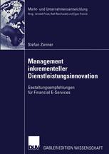 Management inkrementeller Dienstleistungsinnovation: Gestaltungsempfehlungen für Financial E-Services