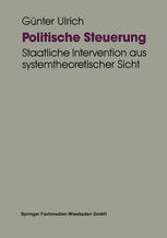 Politische Steuerung: Staatliche Intervention aus systemtheoretischer Sicht