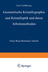 Geometrische Kristallographie und Kristalloptik und deren Arbeitsmethoden