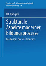 Strukturale Aspekte moderner Bildungsprozesse: Das Beispiel der Star-Trek-Fans