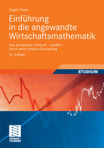 Einführung in die angewandte Wirtschaftsmathematik: Das praxisnahe Lehrbuch – bewährt durch seine brillante Darstellung