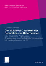 Der Multilevel-Charakter der Reputation von Unternehmen: Eine empirische Analyse der Krankenhaus- und Fachabteilungsreputation bei niedergelassenen Ärzten