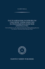 Das Wahrnehmungsproblem und seine Verwandlung in phänomenologischer Einstellung: Untersuchungen zu den phänomenologischen Wahrnehmungstheorien von Husserl, Gurwitsch und Merleau-Ponty
