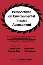Perspectives on Environmental Impact Assessment: Proceedings of the Annual Training Courses on Environmental Impact Assessment, sponsored by The World Health Organization, Regional Office for Europe, Copenhagen, Denmark at the Centre for Environmental Management and Planning, University of Aberdeen, Scotland, 1980–1983