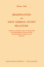 Reunification and West German-Soviet Relations: The Role of the Reunification Issue in the Foreign Policy of the Federal Republic of Germany, 1949–1957, with Special Attention to Policy Toward the Soviet Union