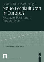 Neue Lernkulturen in Europa?: Prozesse, Positionen, Perspektiven