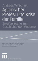 Agrarischer Protest und Krise der Familie: Zwei Versuche zur Geschichte der Moderne