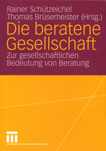Die beratene Gesellschaft: Zur gesellschaftlichen Bedeutung von Beratung