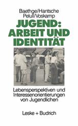 Jugend: Arbeit und Identität: Lebensperspektiven und Interessenorientierungen von Jugendlichen Eine Studie des Soziologischen Forschungsinstituts Göttingen (SOFI)